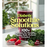 Diabetic Smoothie Recipes: 100+ Recipes to Manage Blood Sugar Levels, Pictures Included