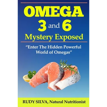The Omega 3 and 6 Mystery Exposed: Large Print: Enter The Hidden Powerful World of Omegas