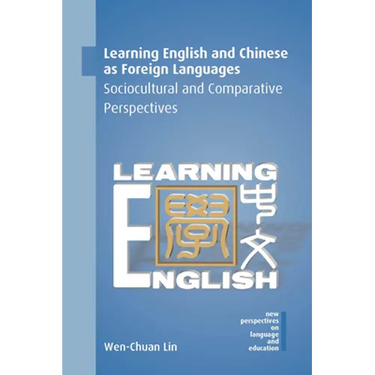 Learning English and Chinese as Foreign Languages: Sociocultural and Comparative Perspectives