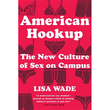 American Hookup: The New Culture of Sex on Campus