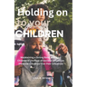 Holding on to Your Children: Maintaining a Strong Bond with Your Children in the Face of Societal Influences (Parental Influence Over Peer Influenc