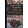 The Narrative of a Japanese: What he has Seen and the People he has met in the Course of the Last Forty Years; Volume 1