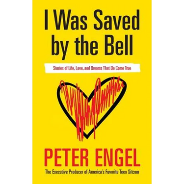 I Was Saved by the Bell: Stories of Life, Love, and Dreams That Do Come True