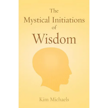 The Mystical Initiations of Wisdom