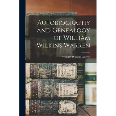 Autobiography and Genealogy of William Wilkins Warren