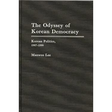The Odyssey of Korean Democracy: Korean Politics, 1987-1990