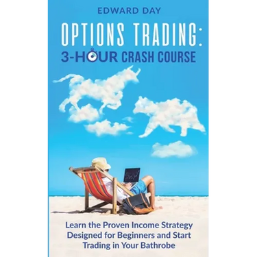 Options Trading: Learn the Proven Income Strategy Designed for Beginners and Start Trading in Your Bathrobe
