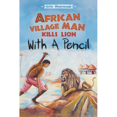 African Village Man Kills Lion with a Pencil