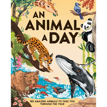 An Animal a Day: 365 Amazing Animals to Take You Through the Year