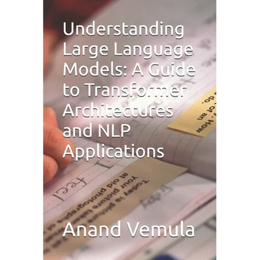 Understanding Large Language Models: A Guide to Transformer Architectures and NLP Applications