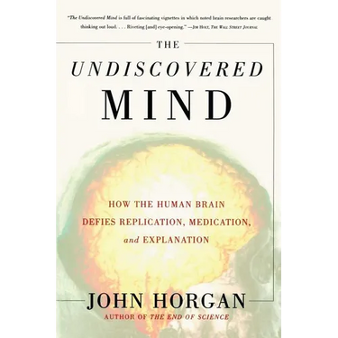 The Undiscovered Mind: How the Human Brain Defies Replication, Medication, and Explanation