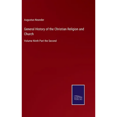 General History of the Christian Religion and Church: Volume Ninth Part the Second