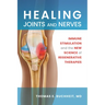 Healing Joints and Nerves: Immune Stimulation and the New Science of Regenerative Therapies