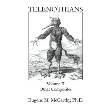 TELENOTHIANS An Inquiry into the Limits of Hybridization: Volume II Other Composites