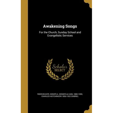 Awakening Songs: For the Church, Sunday School and Evangelistic Services