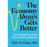 The Economy Always Gets Better: Navigating Uncertain Times with Confidence