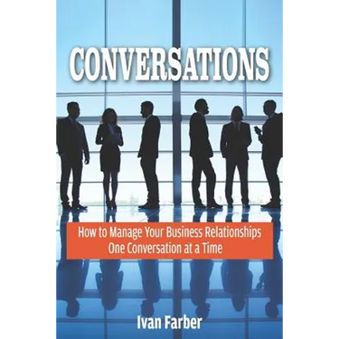 Conversations: How to Manage Your Business Relationships One Conversation at a Time
