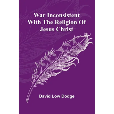 War Inconsistent with the Religion of Jesus Christ