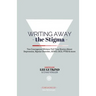 Writing Away the Stigma: Ten Courageous Writers Tell True Stories About Depression, Bipolar Disorder, ADHD, OCD, PTSD & more