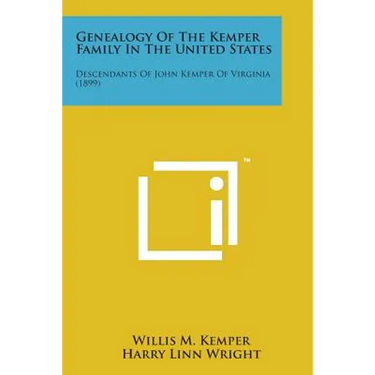 Genealogy of the Kemper Family in the United States: Descendants of John Kemper of Virginia (1899)