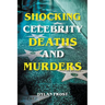Shocking Celebrity Deaths and Murders