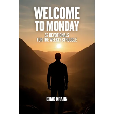Welcome to Monday: 52 Devotionals for the Weekly Struggle