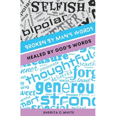 Broken By Man's Words Healed By God's Words