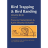 Bird Trapping and Bird Banding: A Handbook for Trapping Methods All Over the World