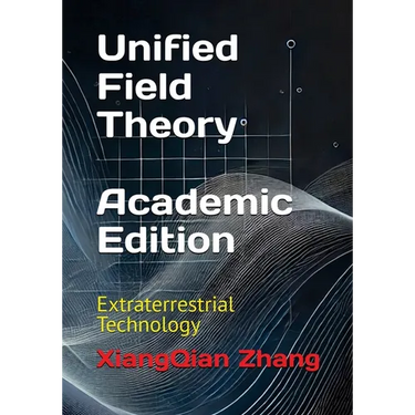 Unified Field Theory (Academic Edition): Extraterrestrial Technology