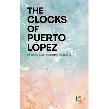 The Clocks of Puerto López: Bilingual Spanish-English Stories from Ecuador