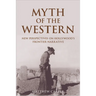 Myth of the Western: New Perspectives on Hollywood's Frontier Narrative