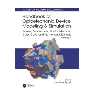 Handbook of Optoelectronic Device Modeling and Simulation: Lasers, Modulators, Photodetectors, Solar Cells, and Numerical Methods, Vol. 2