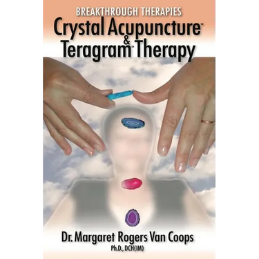 Breakthrough Therapies: Crystal Acupuncture & Teragram Therapy