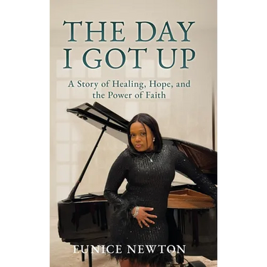The Day I Got Up: A Story of Healing, Hope, and the Power of Faith