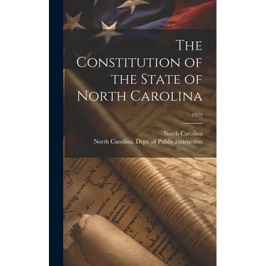 The Constitution of the State of North Carolina; 1929
