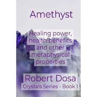 Amethyst: Healing power, health benefits and other metaphysical properties