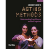 A Beginner's Guide to Acting Methods: Understanding Practitioners and their Legacies