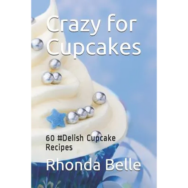 Crazy for Cupcakes: 60 #Delish Cupcake Recipes