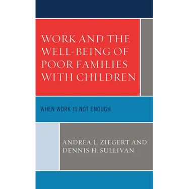 Work and the Well-Being of Poor Families with Children: When Work is Not Enough