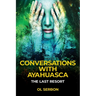 Conversations with Ayahuasca: The Last Resort