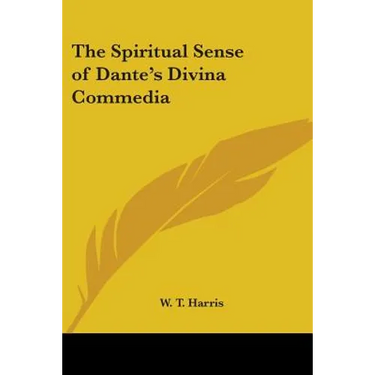 The Spiritual Sense of Dante's Divina Commedia