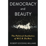 Democracy and Beauty: The Political Aesthetics of W. E. B. Du Bois