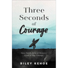 Three Seconds of Courage: How Small Acts of Bravery Lead to Big Change