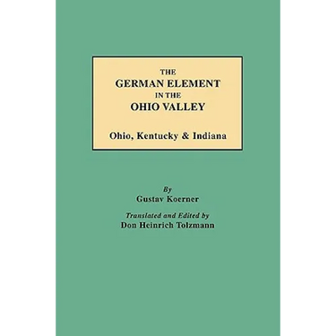 German Element in the Ohio Valley: Ohio, Kentucky & Indiana
