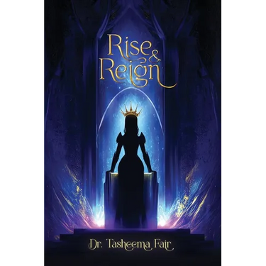 Rise and Reign: The Female Leaders' Guide to Health, Life, and Success
