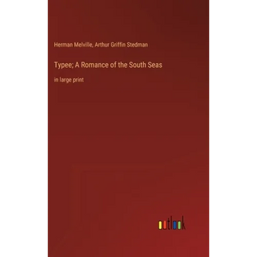 Typee; A Romance of the South Seas: in large print