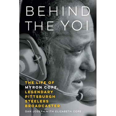 Behind the Yoi: The Life of Myron Cope, Legendary Pittsburgh Steelers Broadcaster