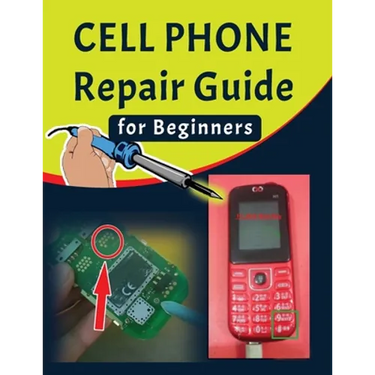 Cell phone Repair Guide for Beginners: Yourself Guide To Troubleshooting and Repairing Mobile Cell phones (Volume 1)