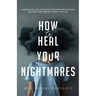 How to Heal Your Nightmares