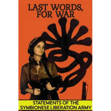 Last Words, For War: Statements Of The Symbionese Liberation Army (SLA) - The Patty Hearst Kidnapping & 22 month life of the SLA